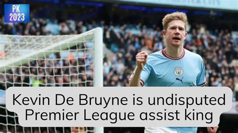 Centurion Kevin De Bruyne Is Undisputed Premier League Assist King Youtube