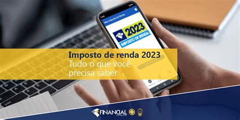 Imposto De Renda 2023 Tudo o que Você Precisa Saber