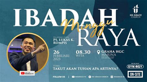 Ibadah Minggu Raya His Grace Church Februari Youtube