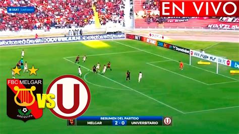 Universitario Vs Fc Melgar En Vivo│torneo Clausura Jornada16 De 19