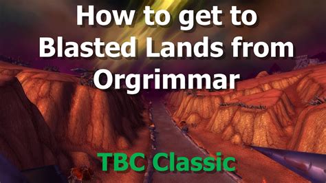 How To Get To Blasted Lands From Orgrimmar How To Get To Outland WoW