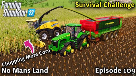 Fs22 Survival Challenge On No Mans Land Hard Mode Ep 109 Chopping Corn For Silage Youtube