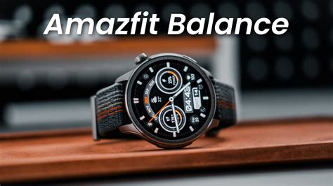 Amazfit Balance Smartwatch A New Series What S New YouTube