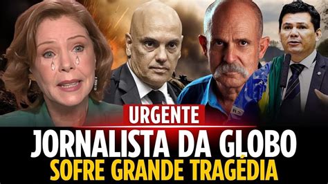 Urgente Jornalista Da Globo Sofre Grande Trag Dia Oremos Youtube