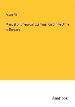 Manual Of Chemical Examination Of The Urine In Disease Von Austin Flint