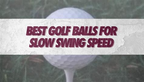 8 Best Golf Balls For Slow Swing Speed 2024 Honest Golfers