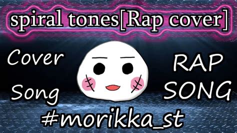 【lyric Video】spiral Tones Rap Cover Original By 律可×mori Calliope Morikkast Youtube