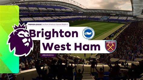 Premier League Eafc Matchweek Bha V Whu Youtube