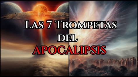 Qué son las 7 Trompetas del APOCALIPSIS empezó el FIN DEL MUNDO