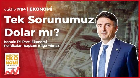 Tek Sorunumuz Dolar M Y Parti Ekonomi Politikalar Ba Kan Bilge