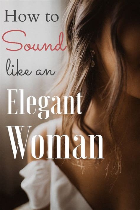 Classy Tips How To Sound Like An Elegant Woman Tips For Sounding Elegant Elegant Woman