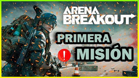 Así Es Arena Breakout 2024 Primera Misión Youtube