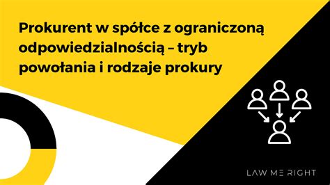 Prokurent w sp z o o jak powołać i jakie są jego uprawnienia