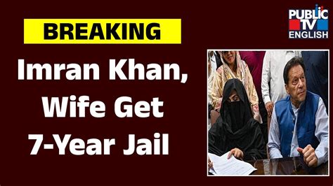 Ex Pak Pm Imran Khan Bushra Bibi Sentenced To Seven Years In ‘un Islamic Nikah’ Case Youtube