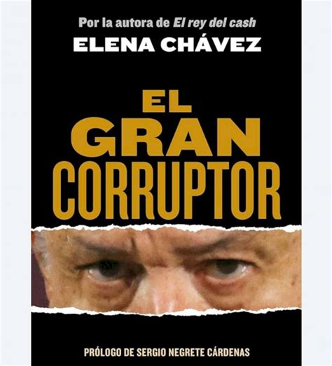 Agotado En Chihuahua El Libro El Gran Corruptor De Elena Ch Vez La