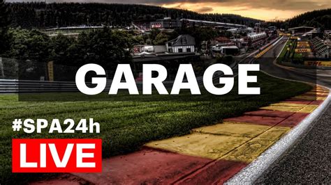 Live Total 24hr Spa Qualifying Spa24h Garage Youtube