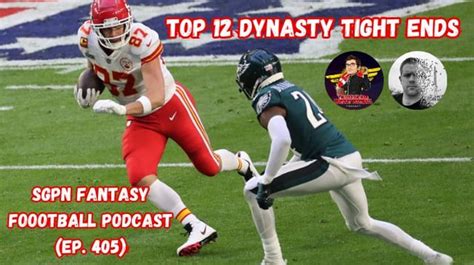 Top 12 Dynasty Tight Ends I Sgpn Fantasy Football Podcast Ep 406 R