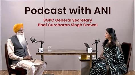 Podcast With ANI SGPC General Secretary Bhai Gurcharan Singh Grewal