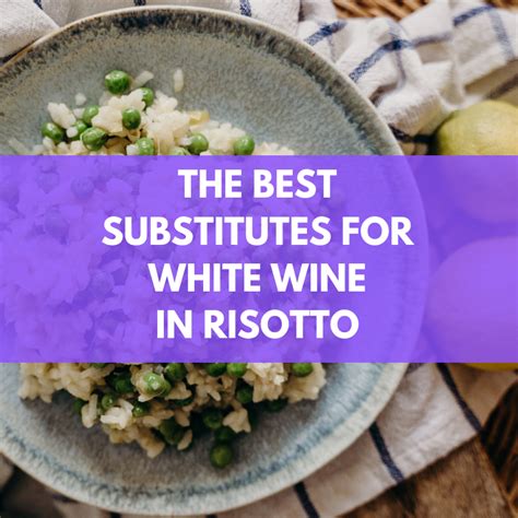 The Best Substitutes For White Wine In Risotto