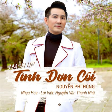 Tình Đơn Côi Nhạc Hoa Lời Việt Single By Nguyễn Phi Hùng Spotify