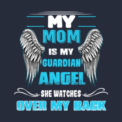 My Mom Is My Guardian Angel She Watches Over My Back In Loving Memory