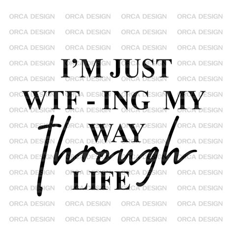 Im Just Wtf Ing My Way Through Life Svg Png Digital File Etsy Hong Kong