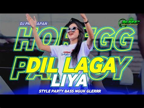 Dj Dil Laga Liya Party Bass Nguk Glerr Sedang Viral Di Tiktok Krc