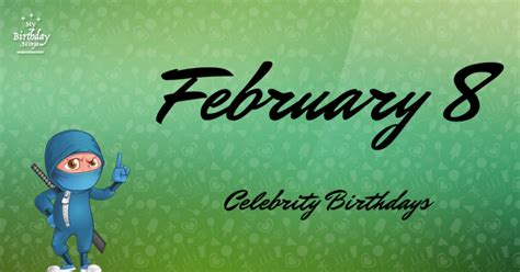 Who Shares My Birthday? Feb 8 Celebrity Birthdays No One Tells You About