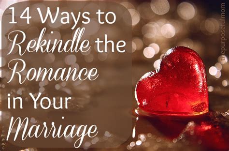 14 Ways To Rekindle The Romance In Your Marriage The Purposeful Mom