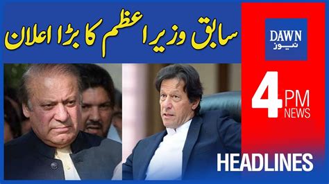 Dawn News Headlines Pm Sabiq Wazir E Azam Ka Bara Elan St June