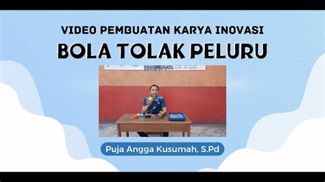 Pembuatan Karya Inovatif Bola Tolak Peluru UKIN PPG 2022 YouTube