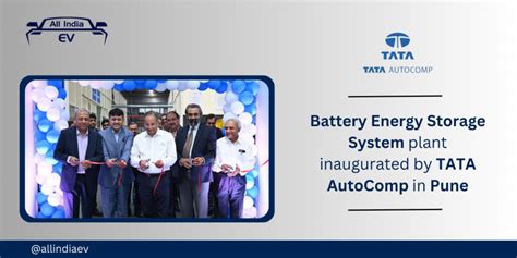 Battery Energy Storage System Plant Opened By TATA AutoComp