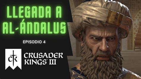 Crusader Kings Hispania En Pedazos Episodio Llegando A Al