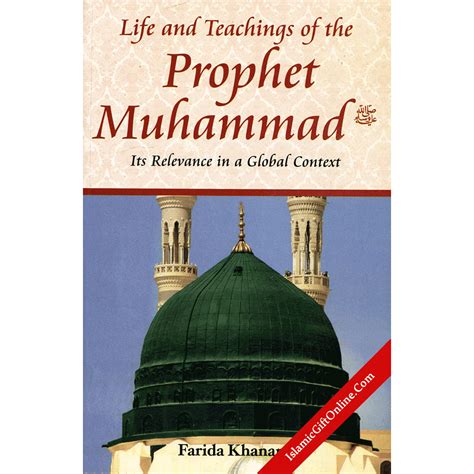 Life And Teachings of The Prophet Muhammad: Its Relevance In A Global Context