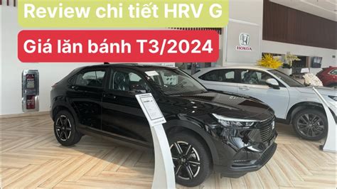 REVIEW CHI TIẾT HONDA HRV G 2024 GIẢM 50 THUẾ GIÁ LĂN BÁNH T3