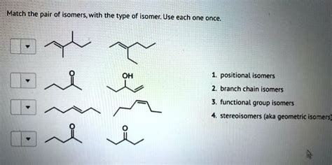 SOLVED Match The Pair Of Isomers With The Type Of Isomer Use Each One