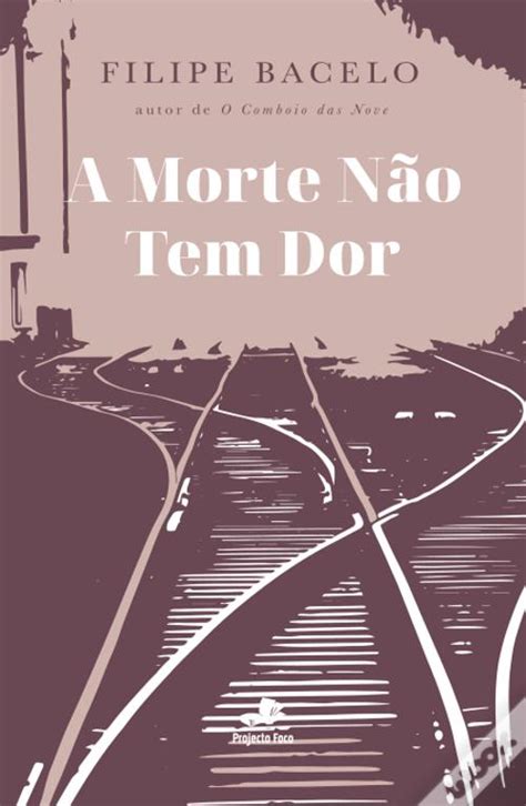 A Morte Não Tem Dor de Filipe Bacelo Livro WOOK