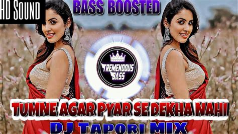 Tumne Agar Pyar Se Dekha Nahi Muzko Dj Tapori Mix Bass Boosted Plz