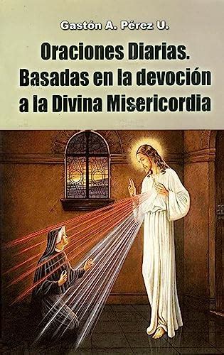 Oraciones Diarias Basadas en la Devoción a la Divina Misericordia