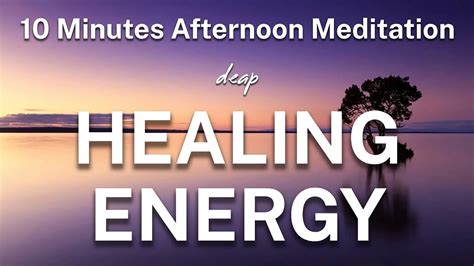 10 Minutes Healing Energy Meditation Music Positive Energy Afternoon Meditation Youtube