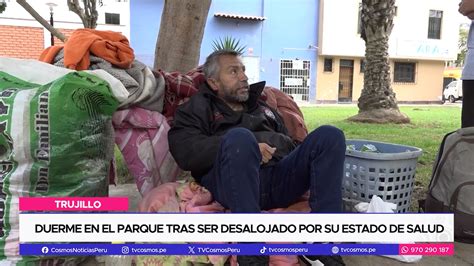 Trujillo Duerme En El Parque Tras Ser Desalojado Por Su Estado De