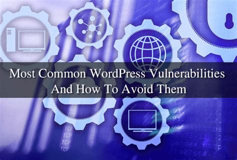 Most Common Wordpress Vulnerabilities And How To Avoid Them