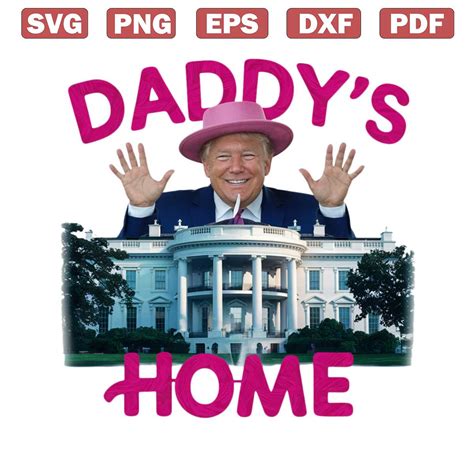 Daddys Home Trump White House PNG Inspire Uplift