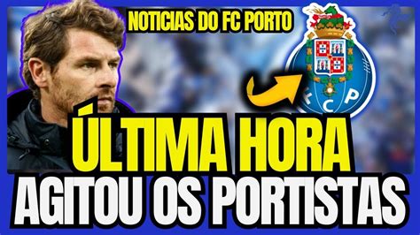 ACABOU DE ACONTECER ESTA DEU QUE FALAR NOTICIAS DO FC PORTO YouTube