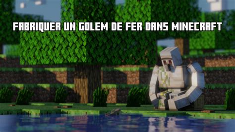 Comment Fabriquer Un Golem De Fer Dans Minecraft Minecraft France