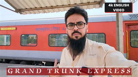 Delhi To Chennai Full Journey In Grand Trunk Express K English