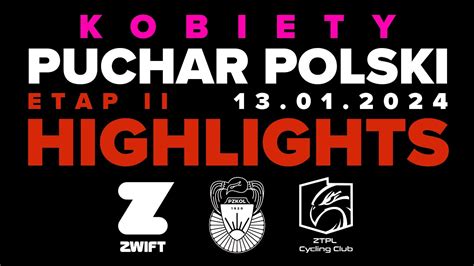 Highlights Kobiety Ztpl Cc Puchar Polski Ers Etap Ii