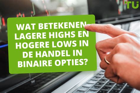 Hoe Handel Je Lagere Hoogtes En Hogere Laagtes In Binaire Opties