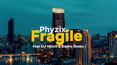 Phyzix Fragile Feat Eli Njuchi And Emmie Deebo Lyric Video By Kay Blessings Youtube