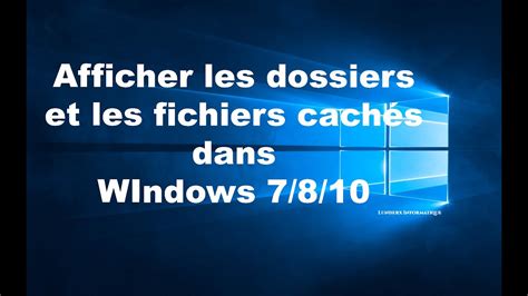 Tuto Comment Afficher Cacher Les Fichiers Ou Dossiers Windows